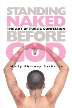 Mass Market Paperback Standing Naked Before God: The Art of Public Confession Book