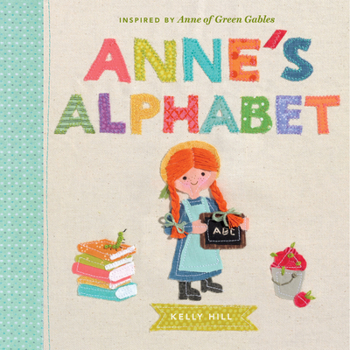 Anne's Alphabet: Inspired By Anne of Green Gables - Book  of the Anne