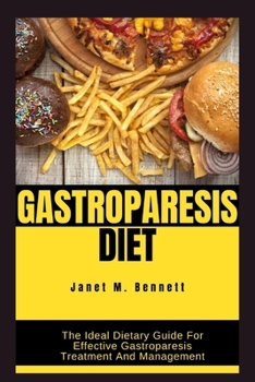 Paperback Gastroparesis Diet: The Ideal Dietary Guide For Effective Gastroparesis Treatment And Management Book