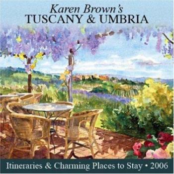 Paperback Karen Brown's Tuscany & Umbria, 2006: Exceptional Places to Stay & Itineraries 2006 Book