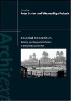 Paperback Colonial Modernities: Building, Dwelling and Architecture in British India and Ceylon Book