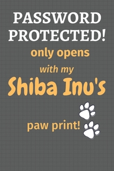 Paperback Password Protected! only opens with my Shiba Inu's paw print!: For Shiba Inu Dog Fans Book