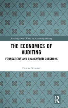 The Economics of Auditing: Foundations and Unanswered Questions (Routledge New Works in Accounting History)