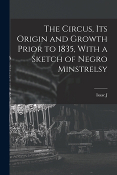 The Circus: Its Origin And Growth Prior To 1835