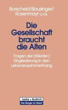 Paperback Die Gesellschaft Braucht Die Alten: Fragen Der (Wieder-) Eingliederung in Den Lebenszusammenhang [German] Book