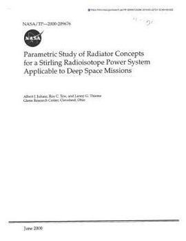 Paperback Parametric Study of Radiator Concepts for a Stirling Radioisotope Power System Applicable to Deep Space Mission Book