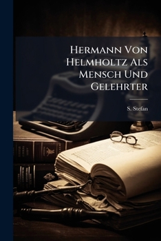 Paperback Hermann Von Helmholtz Als Mensch Und Gelehrter [German] Book