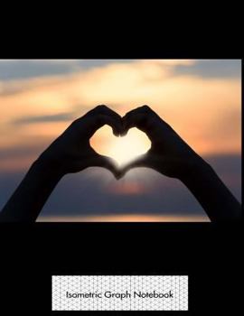 Paperback Isometric Graph Notebook: Heart You Sunset Isometric 3D Graph Paper Notebook - 8.5 x 11 - 150 pages (75 sheets). Glossy Cover. Book