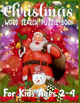 Christmas word search puzzle book for Kids ages 2-4: Exercise your brain and fill your heart with Christmas spirit-christmas word search puzzle gift book for kids