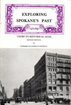 Paperback Exploring Spokane's Past: Tours to Historical Sites Book