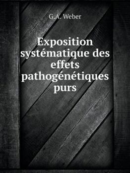 Paperback Exposition syst?matique des effets pathog?n?tiques purs [French] Book