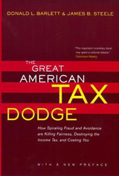 Paperback The Great American Tax Dodge: How Spiraling Fraud and Avoidance Are Killing Fairness, Destroying the Income Tax, and Costing You Book