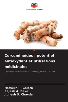 Curcuminoïdes: potentiel antioxydant et utilisations médicinales