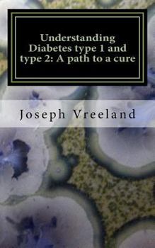 Paperback Understanding Diabetes type 1 and type 2: A path to a cure: Diabetic Health Regeneration Plan (Health and Curing Disease) Book
