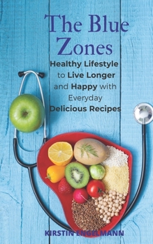 Paperback The Blue Zones: Healthy Lifestyle to Live Longer and Happy with Everyday Delicious Recipes Book