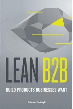 Paperback Lean B2B: Build Products Businesses Want Book