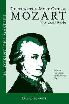 Paperback Getting the Most Out of Mozart: The Vocal Works [With CD] Book