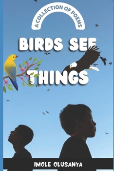 Paperback Birds See Things: (A Collection of Poems) Book