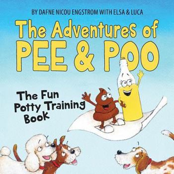 Paperback The Adventures of Pee and Poo: The Fun Potty Training Book