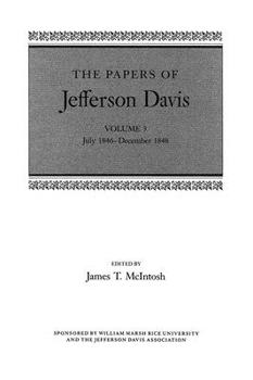 The Papers of Jefferson Davis, Vol. 3: July 1846-December 1848 - Book #3 of the Papers of Jefferson Davis