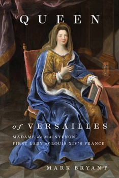 Hardcover Queen of Versailles: Madame de Maintenon, First Lady of Louis XIV's France Book