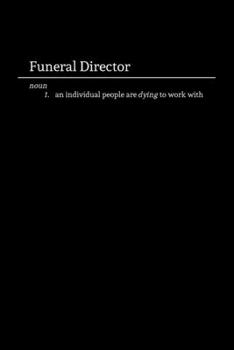 Paperback Funeral Director: Funny Morbid Lined Notebook / Journal for Professional Last Responders Book