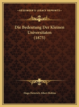 Hardcover Die Bedeutung Der Kleinen Universitaten (1875) [German] Book