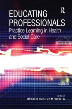Paperback Educating Professionals: Practice Learning in Health and Social Care Book