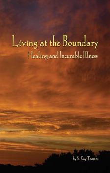 Paperback Living at the Boundary: Healing and Incurable Illness Book