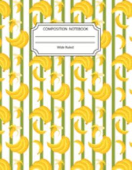 Composition Notebook Wide Ruled: Going Bananas Notebook 8.5 X11 Inches Blank Lined Writing Book