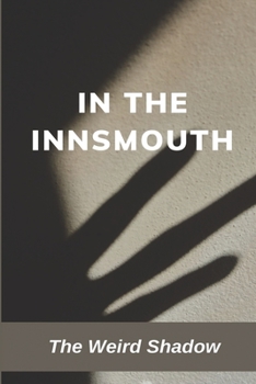 Paperback In The Innsmouth: The Weird Shadow: Amazing Horror Novels Book