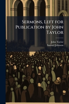 Sermons, Left for Publication by John Taylor