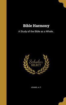 Hardcover Bible Harmony: A Study of the Bible as a Whole.. Book