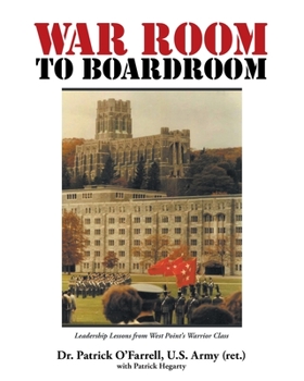 Paperback WAR ROOM to BOARDROOM: Leadership Lessons from West Point's Warrior Class Book