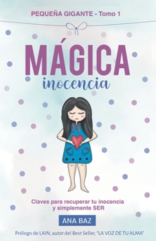 Paperback Mágica Inocencia: Claves para recuperar tu inocencia y simplemente SER [Spanish] Book