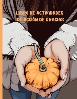 Libro de actividades de Acción de Gracias: edades 3-12 - Dibujos para colorear Libro para que los niños aprendan