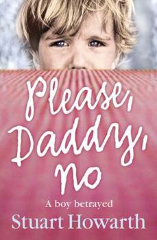 Paperback Please, Daddy, No: A Boy Betrayed Book