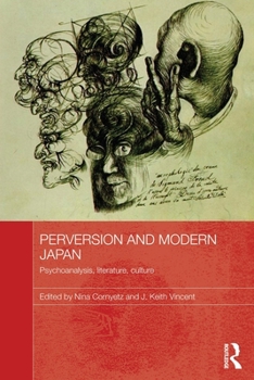 Paperback Perversion and Modern Japan: Psychoanalysis, Literature, Culture Book