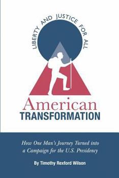 Paperback American Transformation: How One Man's Journey Turned into a Campaign for the U.S. Presidency Book