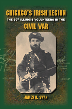 Hardcover Chicago's Irish Legion: The 90th Illinois Volunteers in the Civil War Book