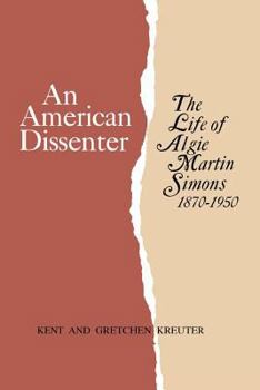 Paperback An American Dissenter: The Life of Algie Martin Simons 1870-1950 Book