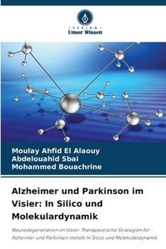 Alzheimer und Parkinson im Visier: In Silico und Molekulardynamik