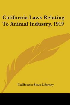 Paperback California Laws Relating To Animal Industry, 1919 Book