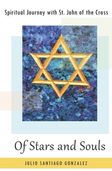Paperback Of Stars and Souls: Spiritual Journey with Saint John of the Cross Book
