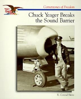 Chuck Yeager Breaks the Sound Barrier (Cornerstones of Freedom. Second Series)