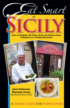 Paperback Eat Smart in Sicily: How to Decipher the Menu, Know the Market Foods & Embark on a Tasting Adventure Book