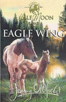 Eagle Wing (Horses of Half Moon Ranch) - Book #18 of the Horses of Half Moon Ranch