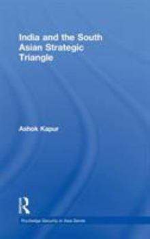 Hardcover India and the South Asian Strategic Triangle Book