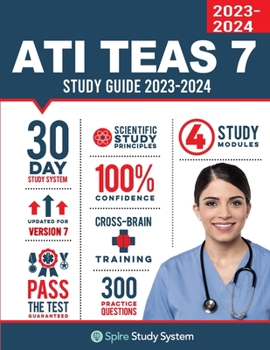Paperback ATI TEAS 7 Study Guide: Spire Study System's ATI TEAS 7th Edition Test Prep Guide with Practice Test Review Questions for the Test of Essentia Book