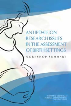 Paperback An Update on Research Issues in the Assessment of Birth Settings: Workshop Summary Book